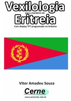 Cover Vexilologia Para A Bandeira Da Eritreia Com Display Tft Programado No Arduino (eBook, PDF)