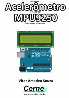 Lendo Um Acelerômetro Com O Sensor Mpu9250 Programado No Arduino (eBook, PDF) - Souza, Vitor Amadeu