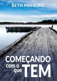 Começando Com O Que Tem (eBook, PDF)