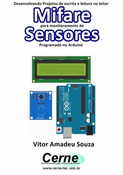 Desenvolvendo Projetos De Escrita E Leitura No Leitor Mifare Para Monitoramento De Sensores Programado No Arduino (eBook, PDF) Desenvolvendo Projetos De Escrita E Leitura No Leitor Mifare Para Monitoramento De Sensores Programado No Arduino (eBook, PDF)