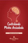 Controlando Minha Ansiedade (eBook, PDF)