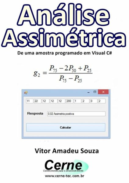 Análise Assimétrica De Uma Amostra Programado Em Visual C# (eBook, PDF) Análise Assimétrica De Uma Amostra Programado Em Visual C# (eBook, PDF)