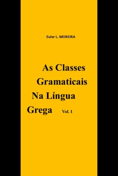 As Classes Gramaticais Na Língua Grega (eBook, PDF) As Classes Gramaticais Na Língua Grega (eBook, PDF)