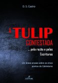 A Tulip Contestada... Pela Razão E Pelas Escrituras (eBook, PDF)