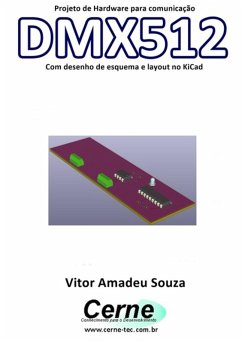 Projeto De Hardware Para Comunicação Dmx512 Com Desenho De Esquema E Layout No Kicad (eBook, PDF) - Souza, Vitor Amadeu