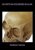 Um Grito Na Escuridão Da Alma (eBook, PDF)