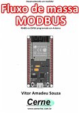 Desenvolvendo Um Medidor Fluxo De Massa Modbus Rs485 No Esp32 Programado Em Arduino (eBook, PDF)