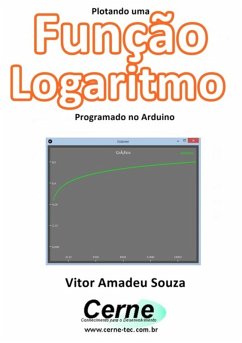 Plotando Uma Função Logaritmo Programado No Arduino (eBook, PDF) - Souza, Vitor Amadeu
