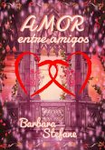 Amor Entre Amigos (eBook, PDF)