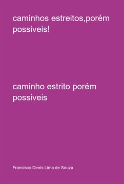 Caminhos Estreitos,porém Possiveis! (eBook, PDF) - de Souza, Francisco Denis Lima