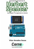 Apresentando Pensamentos De Herbert Spencer Com Display Tft Programado No Arduino (eBook, PDF) Apresentando Pensamentos De Herbert Spencer Com Display Tft Programado No Arduino (eBook, PDF)