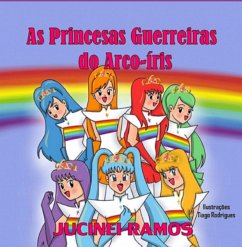 As Princesas Guerreiras Do Arco-íris (eBook, PDF) - Ramos, Jucinei