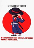 O Samurai Gaúcho: Haicais, Sonetos E Poemas Na Guaiaca. (eBook, PDF)
