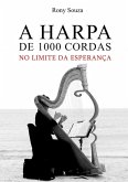 A Harpa De 1000 Cordas (eBook, PDF) A Harpa De 1000 Cordas (eBook, PDF)