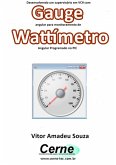 Desenvolvendo Um Supervisório Em Vc# Com Gauge Angular Para Monitoramento De Wattímetro Programado No Pic (eBook, PDF)