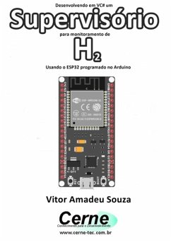 Cover Desenvolvendo Em Vc# Um Supervisório Para Monitoramento De H2 Usando O Esp32 Programado No Arduino (eBook, PDF)