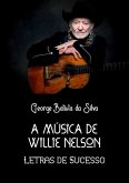 A Música De Willie Nelson (eBook, PDF) A Música De Willie Nelson (eBook, PDF)