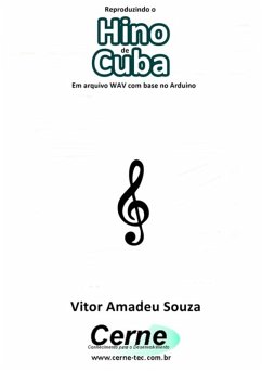 Cover Reproduzindo O Hino De Cuba Em Arquivo Wav Com Base No Arduino (eBook, PDF)