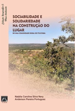 Sociabilidade E Solidariedade Na Construção Do Lugar De Uma Comunidade Rural De Ituiutaba (eBook, PDF) - E Portuguez, Natália Caroline Silva Nery Anderson Pereira