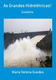 As Grandes Hidrelétricas! (eBook, PDF)