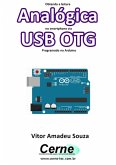 Obtendo A Leitura Analógica No Smartphone Via Usb Otg Programado No Arduino (eBook, PDF)