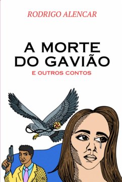 A Morte Do Gavião (eBook, PDF) - Alencar, Rodrigo