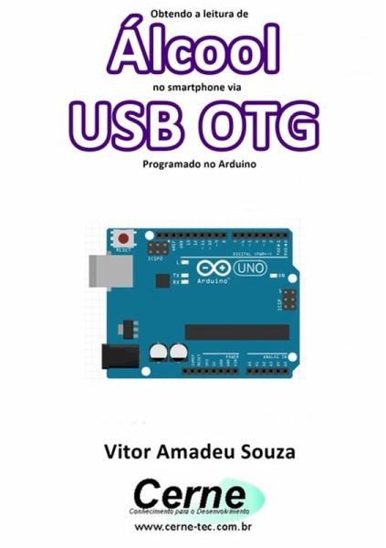 Obtendo A Leitura De Álcool No Smartphone Via Usb Otg Programado No Arduino (eBook, PDF) Obtendo A Leitura De Álcool No Smartphone Via Usb Otg Programado No Arduino (eBook, PDF)