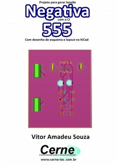 Cover Projeto Para Gerar Tensão Negativa Com O Ci 555 Com Desenho De Esquema E Layout No Kicad (eBook, PDF)