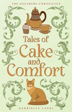 Cover Tales of Cake and Comfort (The Galamere Chronicles) (eBook, ePUB)