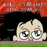 Lulu E O Mundo Atrás Do Muro (eBook, PDF) Lulu E O Mundo Atrás Do Muro (eBook, PDF)