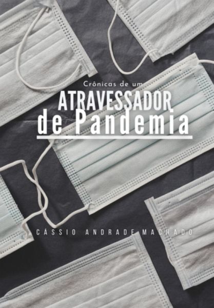 Crônicas De Um Atravessador De Pandemia (eBook, PDF)