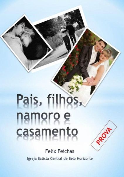 Pais, Filhos, Namoro E Casamento (eBook, PDF) Pais, Filhos, Namoro E Casamento (eBook, PDF)