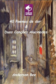 Cover 40 Poemas De Dor E Duas Canções Alucinadas (eBook, PDF)