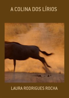 A Colina Dos Lírios (eBook, PDF) - Rocha, Laura Rodrigues