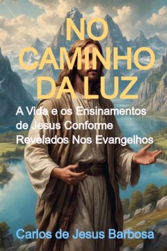 No Caminho Da Luz (eBook, ePUB) - de Barbosa, Carlos Jesus