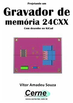 Cover Projetando Um Gravador De Memória 24cxx Com Desenho No Kicad (eBook, PDF)