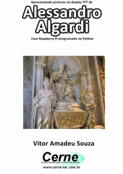 Cover Apresentando Pinturas No Display Tft De Alessandro Algardi Com Raspberry Pi Programado No Python (eBook, PDF)
