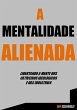 A Mentalidade Alienada (eBook, PDF) - Bild 1