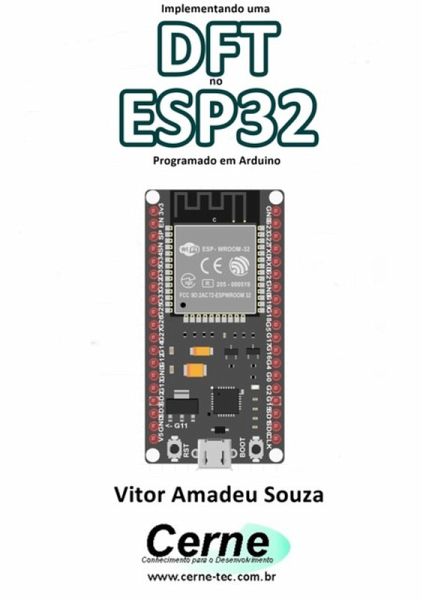 Implementando Uma Dft No Esp32 Programado Em Arduino (eBook, PDF) Implementando Uma Dft No Esp32 Programado Em Arduino (eBook, PDF)
