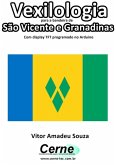 Vexilologia Para A Bandeira De São Vicente E Granadinas Com Display Tft Programado No Arduino (eBook, PDF)