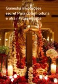 Ganesha Invocações Secret Para Obter Fortuna E Atrair Prosperidade (eBook, PDF)