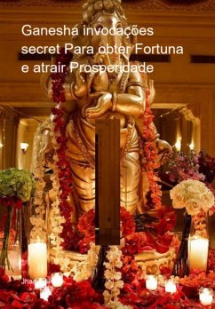 Cover Ganesha Invocações Secret Para Obter Fortuna E Atrair Prosperidade (eBook, PDF)