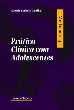 Prática Clínica Com Adolescentes (eBook, PDF) - Da Silva, Ademir Barbosa