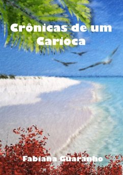 Crônicas De Um Carioca (eBook, PDF) - Guaranho, Fabiana