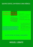 Quatro Contos, Um Poema E Uma Crônica. (eBook, PDF) Quatro Contos, Um Poema E Uma Crônica. (eBook, PDF)