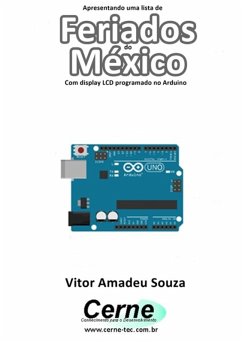 Apresentando Uma Lista De Feriados Do México Com Display Lcd Programado No Arduino (eBook, PDF) - Souza, Vitor Amadeu