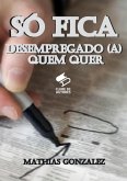 Só Fica Desempregado(a) Quem Quer (eBook, PDF)