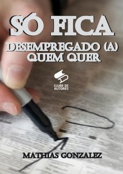Cover Só Fica Desempregado(a) Quem Quer (eBook, PDF)