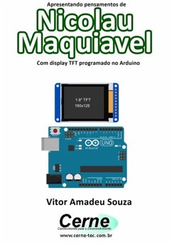 Apresentando Pensamentos De Nicolau Maquiavel Com Display Tft Programado No Arduino (eBook, PDF) - Souza, Vitor Amadeu