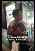 Como Criar Uma Rotina De Sucesso? (eBook, PDF)